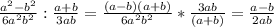 \frac{a^2-b^2}{6a^2b^2} : \frac{a+b}{3ab} = \frac{(a-b)(a+b) }{6a^2b^2} * \frac{3ab}{(a+b) } = \frac{a-b}{2ab}