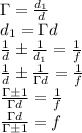 \Gamma = {d_1\over d}\newline&#10;d_1 = \Gamma d\newline&#10;{1\over d}\pm {1\over d_1}={1\over f}\newline&#10;{1\over d}\pm {1\over \Gamma d}={1\over f}\newline&#10;{\Gamma\pm 1\over \Gamma d}={1\over f}\newline&#10;{\Gamma d\over \Gamma\pm 1}=f\newline