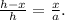 \frac{h-x}{h}= \frac{x}{a} .