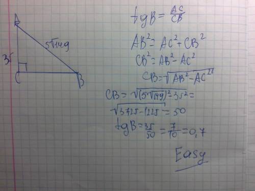 Втреугольнике авс угол с равен 90, ав-5 корней из 149, ас=35. найдите tgb.
