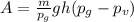 A = \frac{m}{p_{g} } gh(p_{g}-p_{v} )