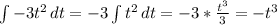 \int\limits {-3t^2} \, dt=-3 \int\limits {t^2} \, dt=-3* \frac{t^3}{3}=-t^3