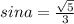 sin a= \frac{ \sqrt{5} }{3}