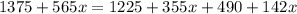 1375+565x=1225+355x+490+142x