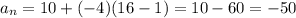 a_{n}=10+(-4)(16-1)=10-60=-50