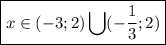 \boxed{x\in (-3;2)\bigcup(- \frac{1}{3};2)}