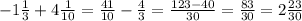 -1 \frac{1}{3}+4 \frac{1}{10}= \frac{41}{10}- \frac{4}{3}= \frac{123-40}{30} = \frac{83}{30}=2 \frac{23}{30}