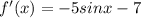 f'(x)=-5sinx-7