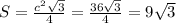 S= \frac{ c^{2} \sqrt{3} }{4} = \frac{36 \sqrt{3} }{4} =9 \sqrt{3}