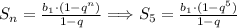 S_n= \frac{b_1\cdot(1-q^n)}{1-q} \Longrightarrow S_5= \frac{b_1\cdot(1-q^5)}{1-q}
