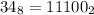 34_{8} = 11100_{2}