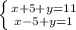 \left \{ {{x+5+y=11} \atop {x-5+y=1}} \right.