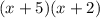 (x+5)(x+2)