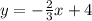 y = -\frac{2}{3}x + 4