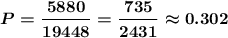 \boldsymbol{P=\dfrac{5880}{19448}=\dfrac{735}{2431}\approx0.302}