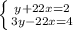 \left \{ {{y+22x=2} \atop {3y-22x=4}} \right. &#10;&#10;