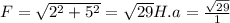 F= \sqrt{2^2+5^2}= \sqrt{29}H.&#10;a= \frac{ \sqrt{29}}{1}