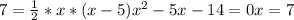 7= \frac{1}{2} *x*(x-5)&#10; x^{2} -5x-14=0&#10;x=7