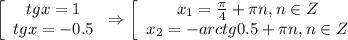 \left[\begin{array}{ccc}tgx=1\\ tgx=-0.5\end{array}\right\Rightarrow \left[\begin{array}{ccc}x_1= \frac{\pi}{4}+ \pi n,n \in Z\\ x_2=-arctg0.5+ \pi n,n \in Z \end{array}\right