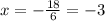 x=- \frac{18}{6} =-3