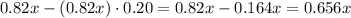 0.82x - (0.82x)\cdot0.20 = 0.82x - 0.164x = 0.656x