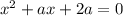 x^2+ax+2a=0