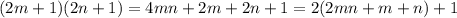 (2m+1)(2n+1)=4mn+ 2m+2n+1= 2(2mn +m+n)+1