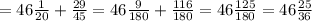 =46 \frac{1}{20} +\frac{29}{45}=46 \frac{9}{180}+ \frac{116}{180}=46 \frac{125}{180}=46\frac{25}{36}