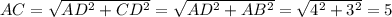 AC= \sqrt{AD^2+CD^2}= \sqrt{AD^2+AB^2}= \sqrt{4^2+3^2}=5