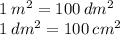 1 \: m {}^{2} = 100 \: dm {}^{2} \\ 1 \: dm {}^{2} = 100 \: cm {}^{2}