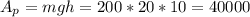 A_p=mgh=200*20*10= 40000