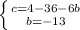 \left \{ {{c=4-36-6b} \atop {b=-13}} \right.