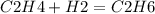 C2H4+H2=C2H6