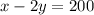 x-2y=200