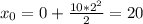 x_0=0+\frac{10*2^2}{2}=20