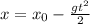 x=x_0- \frac{gt^2}{2}