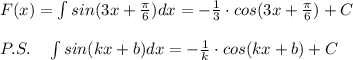 F(x)=\int sin(3x+\frac{\pi}{6})dx=-\frac{1}{3}\cdot cos(3x+\frac{\pi}{6})+C\\\\P.S.\quad \int sin(kx+b)dx=-\frac{1}{k}\cdot cos(kx+b)+C