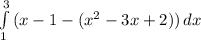 \int\limits^3_1{(x-1-(x^2-3x+2)) \, dx