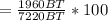 = \frac{1960BT}{7220BT} * 100