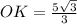 OK= \frac{5 \sqrt{3} }{3}