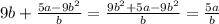 9b+ \frac{5a-9b^2}{b} = \frac{9b^2+5a-9b^2}{b}= \frac{5a}{b}