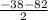 \frac{-38-82}{2}