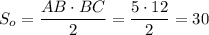 S_o=\dfrac{AB\cdot BC}{2}=\dfrac{5\cdot 12}{2}=30