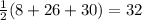 \frac{1}{2} (8+26+30) = 32