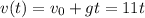 v(t)=v_0+gt=11t