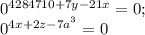 0^{4284710+7y-21x}=0;\\0^{4x+2z-7a^3}=0