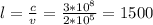 l= \frac{c}{v} = \frac{3*10^8}{2*10^5} =1500