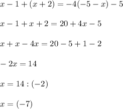 x-1+(x+2)=-4(-5-x)-5 \\ \\ x-1+x+2=20+4x-5 \\ \\ x+x-4x=20-5+1-2 \\ \\ -2x=14 \\ \\ x= 14 : (-2) \\ \\ x = (-7)