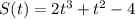 S(t)=2 t^{3} + t^{2} -4