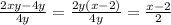 \frac{2xy-4y}{4y} = \frac{2y(x-2)}{4y}= \frac{x-2}{2}